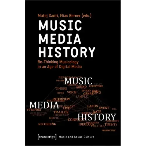 Music - Media - History: Re-Thinking Musicology in an Age of Digital Media