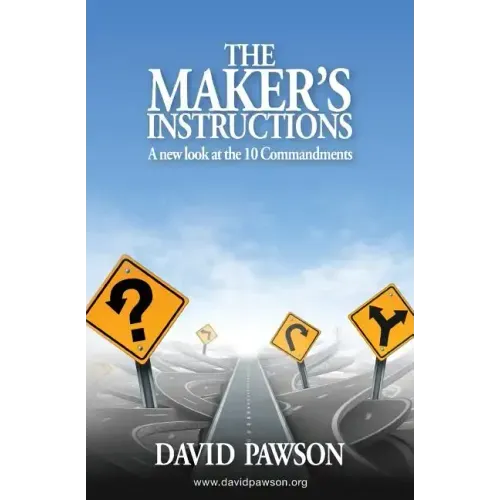 The Maker's Instructions: A new look at the 10 Commandments