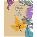 Crossword Puzzle Books for Adults: Large Print 150 Crossword Puzzles