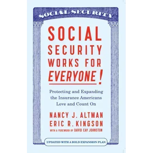 Social Security Works for Everyone!: Protecting and Expanding America's Most Popular Social Program