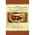 Acorn: Recipes for the Forgotten Food: 25 Nutritious, Delicious & Easy Recipes to Bring Acorn Back into Your Kitchen