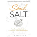 Soul Salt: Your Personal Field Guide to Confidence, Purpose, and Fulfillment