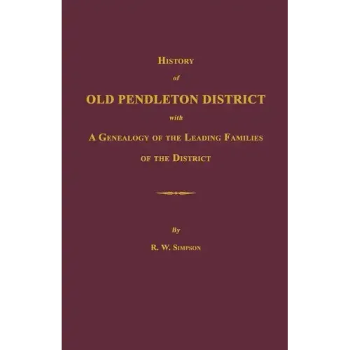 History of Old Pendleton District [South Carolina]; With a Genealogy of the Leading Families of the District