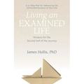Living an Examined Life: Wisdom for the Second Half of the Journey