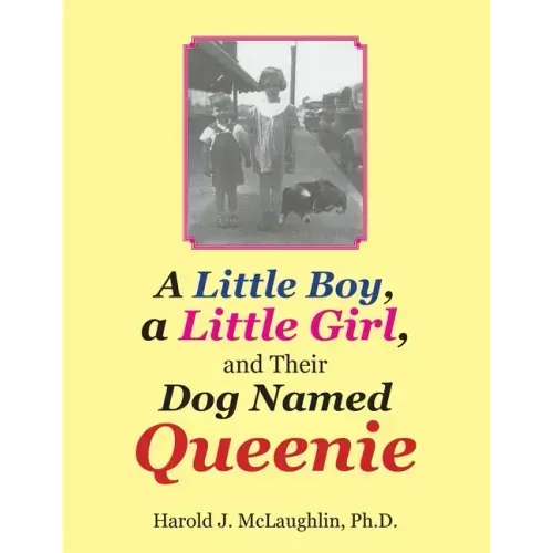 A Little Boy, a Little Girl, and Their Dog Named Queenie