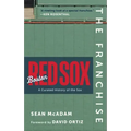 The Franchise: Boston Red Sox: A Curated History of the Red Sox