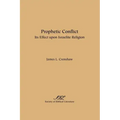 Prophetic Conflict: Its Effect Upon Israelite Religion