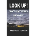 Look Up!: Space Discoveries Prophesy
