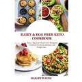 Dairy and Egg free Keto Cookbook: Dairy Free, Egg free and Gluten free Ketogenic Cookbook for Food Allergies and Weight loss.