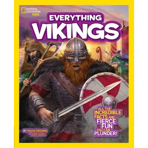 National Geographic Kids Everything Vikings: All the Incredible Facts and Fierce Fun You Can Plunder