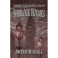 Further Little-Known Cases of Sherlock Holmes