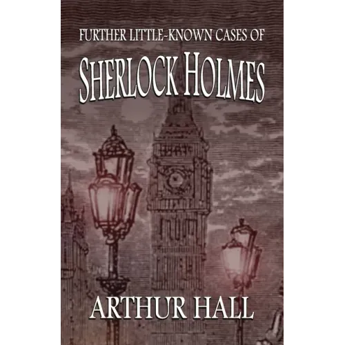Further Little-Known Cases of Sherlock Holmes