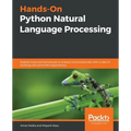 Hands-On Python Natural Language Processing: Explore tools and techniques to analyze and process text with a view to building real-world NLP applicati