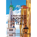 My Modena: A Year of Fear, Laughter, and Exhilaration in Italy