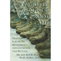 Ministry School Boot Camp: Training For Ministry, Appointments, And Beyond