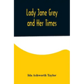 Lady Jane Grey and Her Times