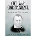 Civil War Correspondence of Florida's Governor John Milton: (Florida in the Civil War 1861-1865)