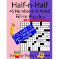 Half-n-Half Fill-In Puzzles, 45 number & 45 Word Fill-In Puzzles, Volume 3
