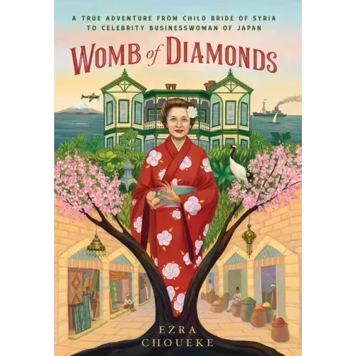 Womb of Diamonds: A True Adventure From Child Bride Of Syria To Celebrity Businesswoman Of Japan