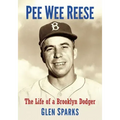 Pee Wee Reese: The Life of a Brooklyn Dodger