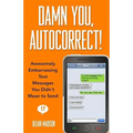 Damn You, Autocorrect!