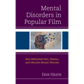 Mental Disorders in Popular Film: How Hollywood Uses, Shames, and Obscures Mental Diversity