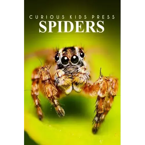 Spiders - Curious Kids Press: Kids book about animals and wildlife, Children's books 4-6