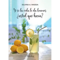 Y si la vida le da limones, ¿usted qué haría?