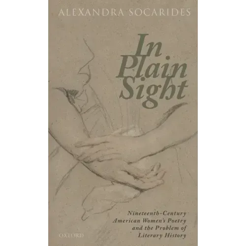 In Plain Sight: Nineteenth-Century American Women's Poetry and the Problem of Literary History