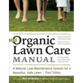 The Organic Lawn Care Manual: A Natural, Low-Maintenance System for a Beautiful, Safe Lawn