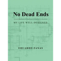 No Dead Ends: My Life Well-Designed