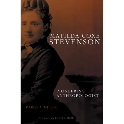 Matilda Coxe Stevenson: Pioneering Anthropologist