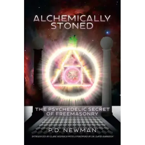 Alchemically Stoned: The Psychedelic Secret of Freemasonry