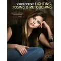 Corrective Lighting, Posing & Retouching for Digital Portrait Photographers