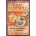 Eric Liddell: Algo Mas Preciado Que el Oro