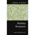 Holiday Romance: Level 600 Reader (J)