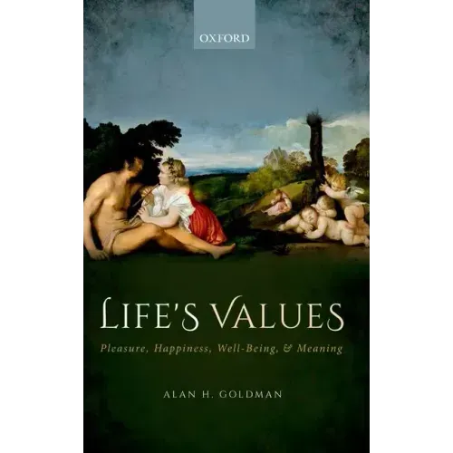 Life's Values: Pleasure, Happiness, Well-Being, and Meaning