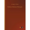 Outlines of Mormon Philosophy