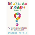 101 What Am I? Riddles - Vol. 2: Fun Brainteasers For Kids And Adults