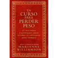 Un Curso Para Perder Peso: 21 Lecciones Espirituales Para Olvidar El Sobrepeso Para Siempre = A Course in Weight Loss