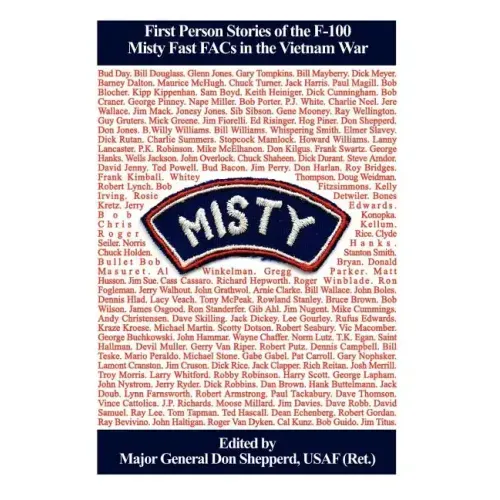 Misty: First Person Stories of the F-100 Fast FACs in the Vietnam War