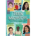 Teen Innovators: Nine Young People Engineering a Better World with Creative Inventions