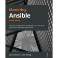 Mastering Ansible - Fourth Edition: Automate configuration management and overcome deployment challenges with Ansible
