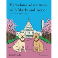 Marvelous Adventures with Marly and Aerie in Washington D.C.