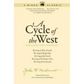 A Cycle of the West: The Song of Three Friends, the Song of Hugh Glass, the Song of Jed Smith, the Song of the Indian Wars, the Song of the Messiah
