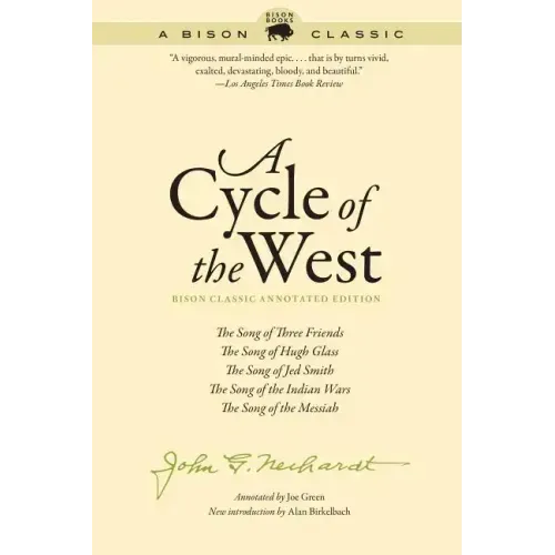 A Cycle of the West: The Song of Three Friends, the Song of Hugh Glass, the Song of Jed Smith, the Song of the Indian Wars, the Song of the Messiah