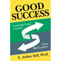 Good Success: Learning Good Lessons from Bad Leaders