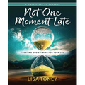Not One Moment Late Women's Bible Study Participant Workbook: Trusting God's Timing for Your Life (a Bible Study on Deborah)