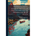 The Halifax Hotel Guide to the City of Halifax and for the Province of Nova Scotia
