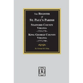 The Register of Saint Paul's Parish, 1715-1798, Stafford County 1715-1776 and King George County 1777-1798